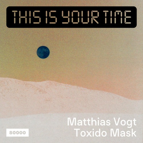This Is Your Time! Vol.28 - Matthias Vogt With Toxido Mask