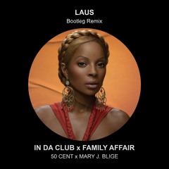 In Da Club x Family Affair (Laus Remix) Slowed