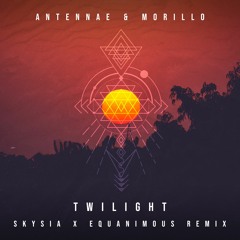 An-Ten-Nae & Morillo - Twilight (Skysia & Equanimous Remix)