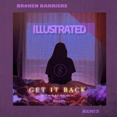 Illustrated - Get It Back(Broken Barriers Remix)[with Bailey Jehl]
