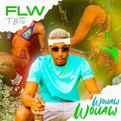 FLW (T-BTS) - Wouaw Wouaw Bouyon 2022