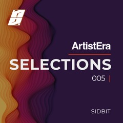 ArtistEra Selections #005 ft. SIDBIT