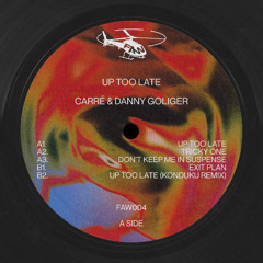 FAW004: Carré & Danny Goliger - Up Too Late EP w/ Konduku Remix