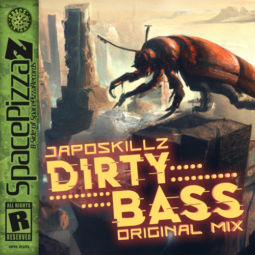 Japoskillz - Dirty Bass [Space Pizza Z] [Out Now]