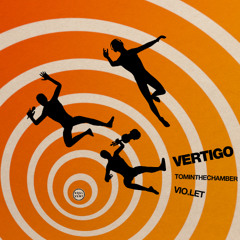 TomInTheChamber, Vio.let - Vertigo