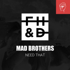 Madbrothers - Need That