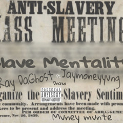 slave mentality ft Ray DaGhost  Mvney Mvnte