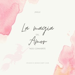 La Magia Del Amor Nos Convierte