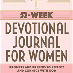 [GET] EPUB 💌 52-Week Devotional Journal for Women: Prompts and Prayers to Reflect an