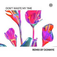 Ame - Don't waste my time (Remix)