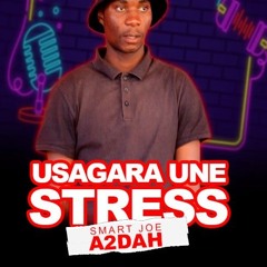 Smart Joe A2dah_ Usagara_Une_Stress_Produced_by_Dj_Knowzy..mp3
