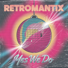 Retromantix - Yes We Do (Turbo Knight & Van Derand Remix)