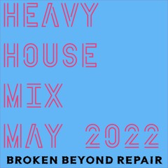 Heavy House Mix May 2022