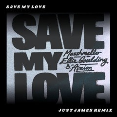 Marshmello, Ellie Goulding & AVAION - Save My Love (JUST JAMES Remix)