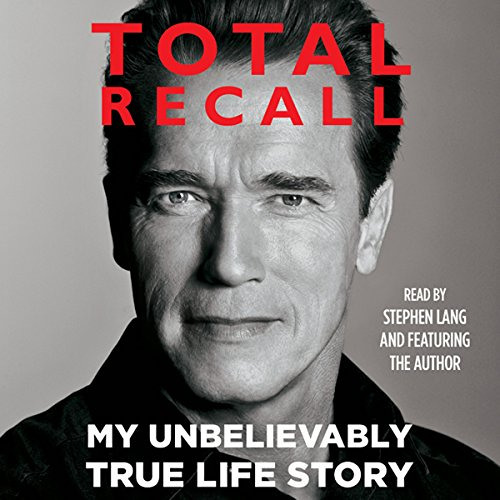Access KINDLE 📨 Total Recall: My Unbelievably True Life Story by  Arnold Schwarzeneg