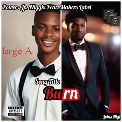 Burn feat Large A