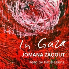 In Gaza By Jomana Zaqout Read By Katie Leung