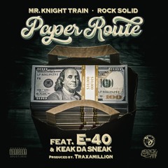 Mr. Knight Train x Rock Solid ft. E-40 x Keak Da Sneak - Paper Route [BayAreaCompass]