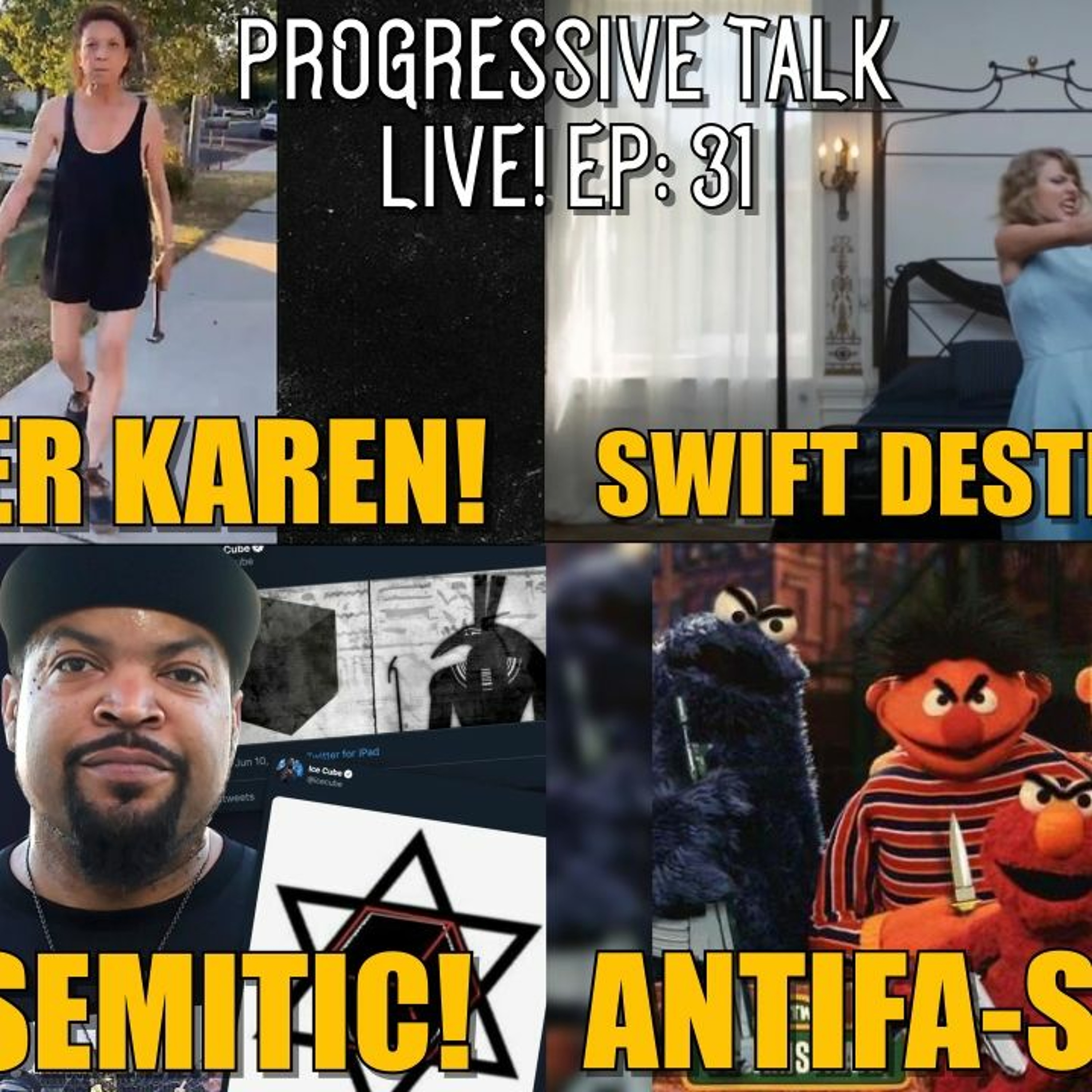 Hammer Karen!/Taylor Swift Destroys Confederacy!/Ice Cube Anti-Semitic!/Sesame Street Woke! (PTL 31)