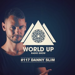 Danny Slim - World Up Radio Show #117