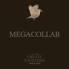 Mega collab @ Create Together online party (FULL MIX)