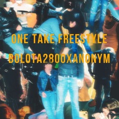 ONE TAKE FREESTYLE - by Bolota2800 x anonym ( prod. Ku$h)