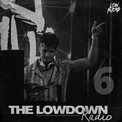 The Lowdown Radio Ep. 6