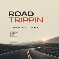 ROAD TRIPPIN mixed by Stanny Abram & D-SOUNDS