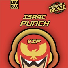 Districted Noize 007 / ISAAC - Punch VIP (Original Mix)