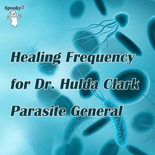 Healing Frequency for Dr. Hulda Clark Parasite General