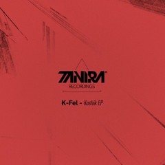 K-Fel - Caverns (Original Mix) Tanira Recordings