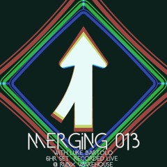 Merging 013 with Luke Bartolo - 6hr Set Recorded Live @ Rubix Warehouse