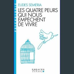 Ebook PDF  📖 Les Quatre peurs qui nous empêchent de vivre (French Edition)     Kindle Edition Pdf