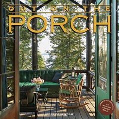 [Read] EBOOK EPUB KINDLE PDF Out on the Porch Wall Calendar 2023: A Year of Front-Row Seats to Fabul