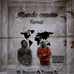 El Dollar "Mundo Oscuro Remix " Ft Young Yy( Prod. By Romelito x Berlyn Clay)