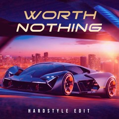 TWISTED - WORTH NOTHING (Hardstyle Edit)