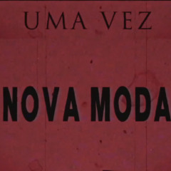 NOVA MODA - UMA VEZ ( Caio Luccas, XUSA, RYAN PABLO, Ratin ) Prod. AGN_Skinny