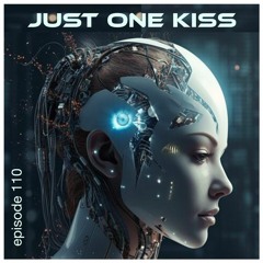 JUST ONE KISS - Episode 110 (Audio)