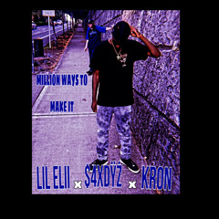 MILLION WAYS TO MAKE IT(YOUNGKRON) FT.$TACKS4DAYZ X LIL ELII