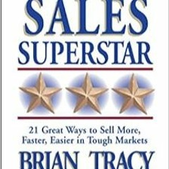 Download⚡️(PDF)❤️ Be a Sales Superstar: 21 Great Ways to Sell More, Faster, Easier in Tough Markets