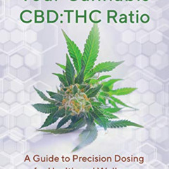 View KINDLE 🗂️ Your Cannabis CBD:THC Ratio: A Guide to Precision Dosing for Health a