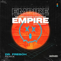 The Funk Hunters x Stickybuds - Empire feat. Flowdan (Dr. Fresch Remix)