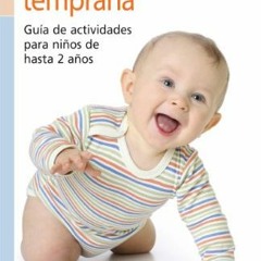 [DOWNLOAD] PDF ✔️ Estimulación temprana. Guía de actividades para niños de hasta 2 añ