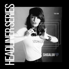 Headliner Series 100 : ShigAluv🤍