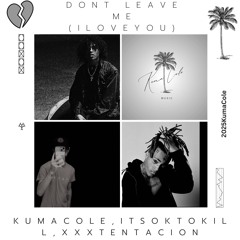 Don’t Leave Me (I Love You)(feat.XXXTENATION,ITSOKTOKILL)