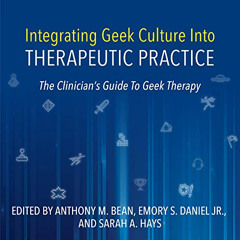 [DOWNLOAD] PDF 🧡 Integrating Geek Culture Into Therapeutic Practice: The Clinician's