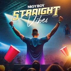 Nigy Boy - Straight Vibes | May 2024