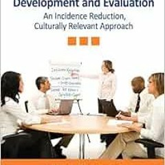 [READ] [EPUB KINDLE PDF EBOOK] Prevention Program Development and Evaluation: An Incidence Reduction