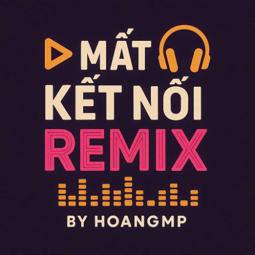130 - MAT KET NOI - HOANGMP REMIX 2025 | FREE DOWLOAD |