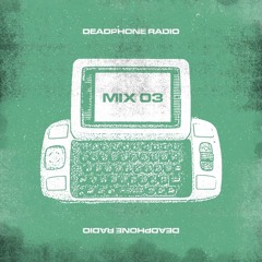 Deadphone Radio 003